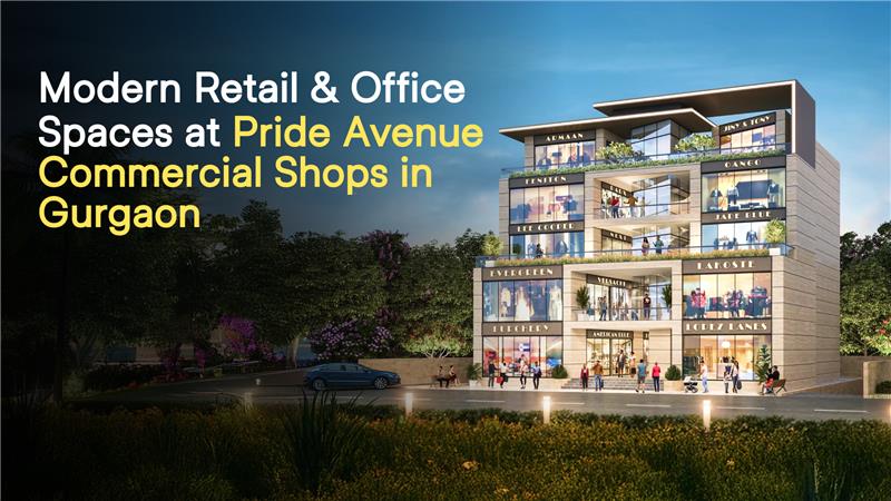 Modern Retail & Office Spaces at Pride Avenue Commercial Shops in Gurgaon