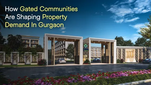 How Gated Communities Are Shaping Property Demand in Gurgaon